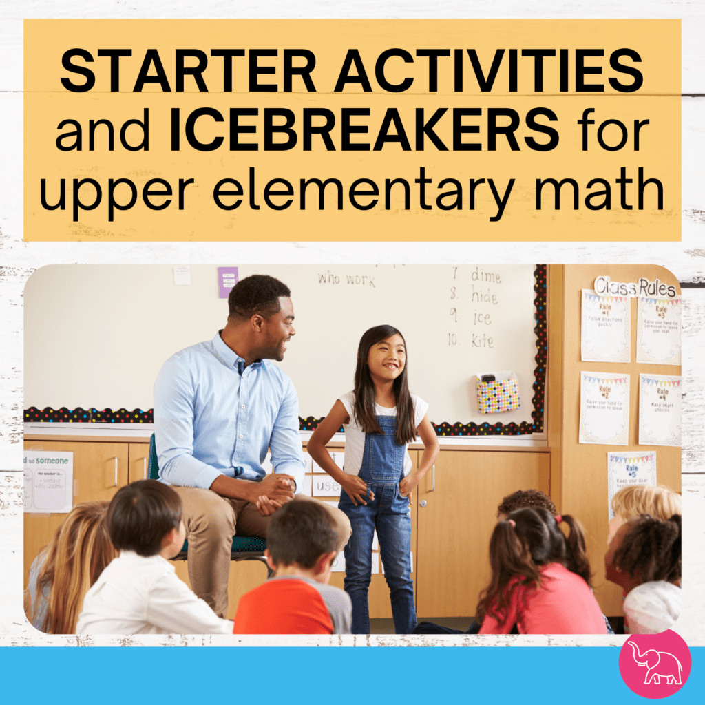 A male teacher in a classroom with a group of students sitting and listening with one child stood next to him. A title that says starter activities and icebreakers for upper elementary math.